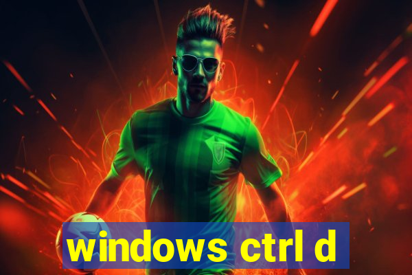 windows ctrl d